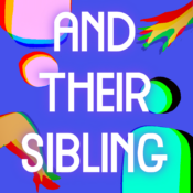 Graphic image with white text reading, AND THEIR SIBLING, overtop a purple background with pink, blue, red, and yellow shapes.