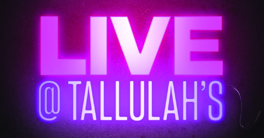 The words "Live @ Tallulah's" are written in bright pink and purple against a dark background. There is a 