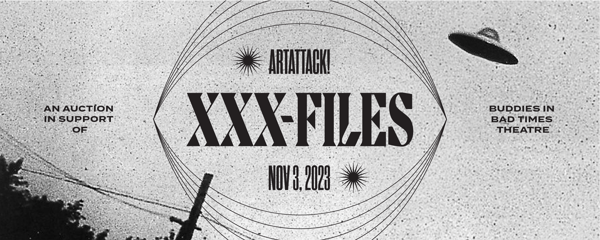 A banner image featuring a grainy photo of a UFO in the sky. Text reads "ArtAttack XXX-Files, Nov 3 2023" and "And Auction in Support of Buddies in Bad Times Theatre"