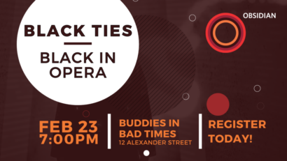 Image of Black Ties poster. Text reads, "BLACK TIES BLACK IN OPERA. Feb 23 7:00PM, Buddies in Bad Times, REGISTER TODAY!" all in orange and white fonts, with Obsidian Theatre's logo in the top right corner of the image.