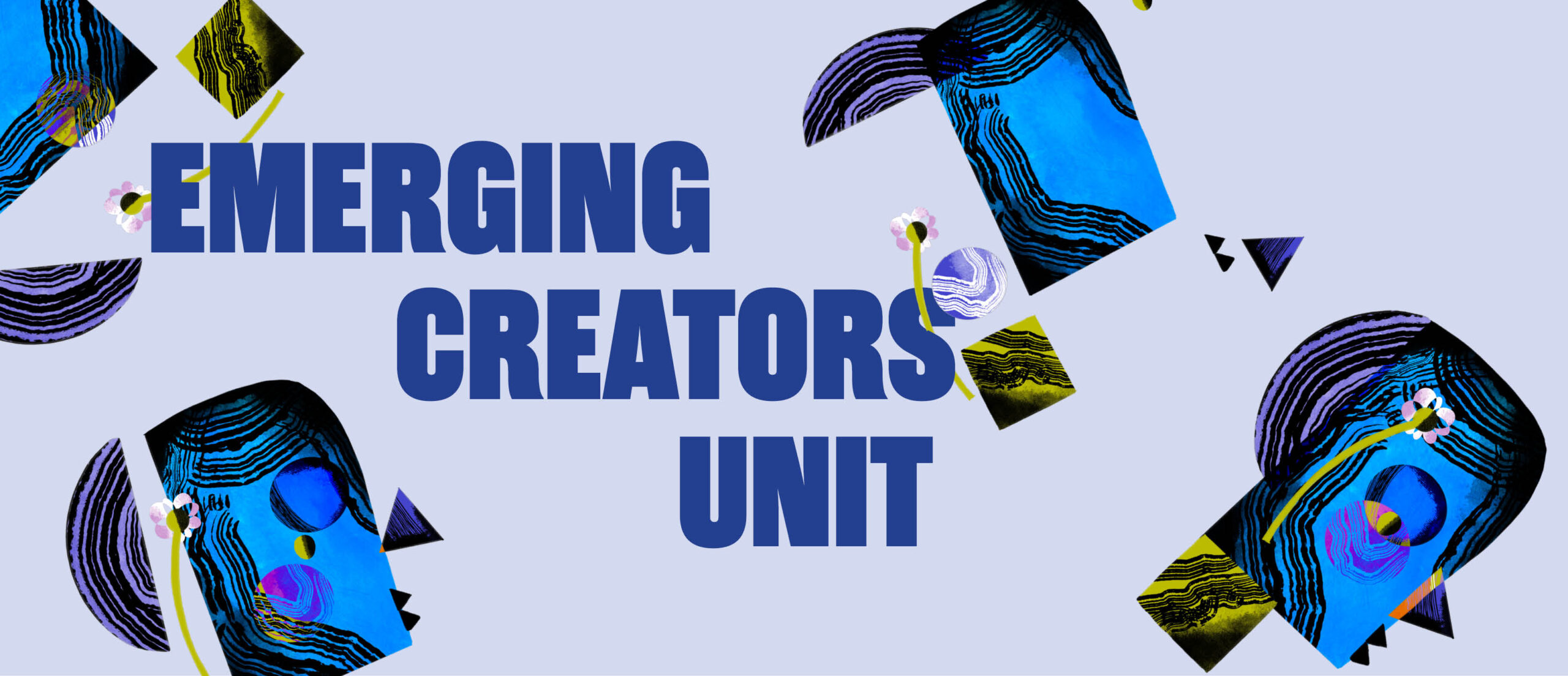 Dark blue text on a light blue background reads "Emerging Creators Unit", around the text are geometric shapes in blues and greens that come together to create faces.