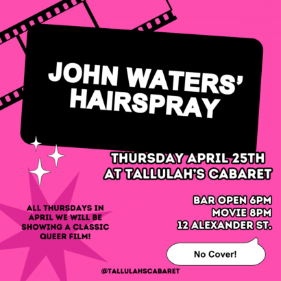 Bold white text on a black and pink background with a black film strip. Reads: "John Waters' Hairspray: Thursday April 11th at Tallulah's Cabaret. Bar open at 6PM, screening starts at 8 No Cover!