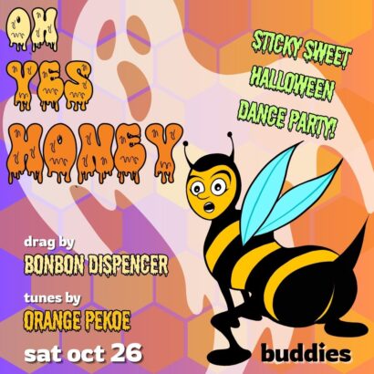 A groovy, psychedelic image of a colourful honeycomb pattern with a semi-transparent ghost floating in the centre. In the right corner, we see a cartoon bee with its juicy butt facing us. The text reads: OH YES HONEY. Sticky Sweet Halloween Dance Party