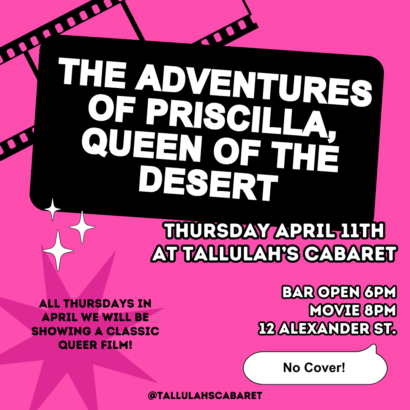 Bold white text on a black and pink background with a black film strip. Reads: "The Adventures of Priscilla, Queen of the Desert: Thursday April 11th at Tallulah's Cabaret. Bar open at 6PM, screening starts at 8 No Cover!