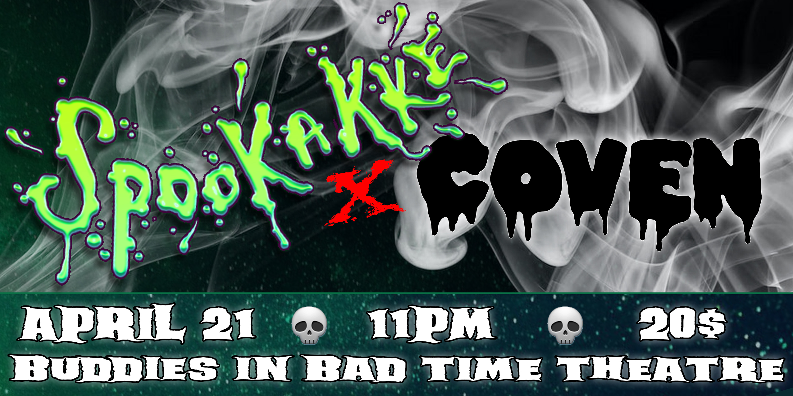 Promotional image for Spookakke: Coven. Image backdrop is a trail of smoke dissipating into the air. Title text reads: “Spookakke x Coven”. The letters are written in an oozing liquid like texture. Secondary text reads: “April 21, 11pm, 20 dollars. Buddies in Bad TImes Theatre.”